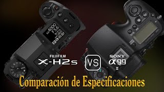 Fujifilm XH2s vs Sony A99 II Una Comparación de Especificaciones [upl. by Ameehs]