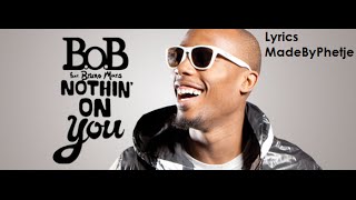 BOB Ft Bruno Mars  Nothing On You Lyrics [upl. by Nnylesor]