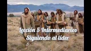 Lección 5 Intermediarios 4 trimestre 2023 Siguiendo al líder [upl. by Hodgson340]