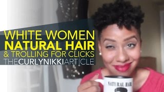 CurlyNikki White Women amp Natural Hair Trolling for Clicks​​​  Jouelzy​​​ [upl. by Rodl695]