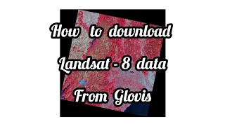 How to download Landsat 8 data from Glovis [upl. by Gnauq]