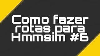 Como criar rotas para Hmmsim 6 Som [upl. by Ylurt987]