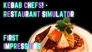 Kebab Chefs  Restaurant Simulator  First Impressions [upl. by Arbuckle]