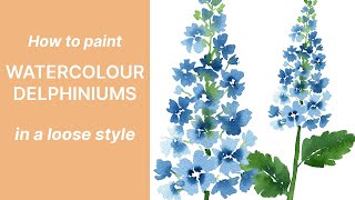 How to Paint Watercolour Delphinium Flowers  Loose Floral Art Tutorial  Emily Wassell [upl. by Etnaid467]