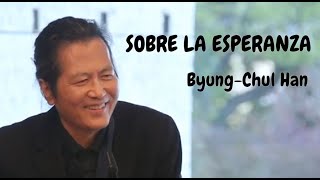 quotSOBRE LA ESPERANZAquot  ByungChul Han [upl. by Eelik]