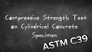 LAB 11  Compressive Strength Test on Cylindrical Concrete Specimens ASTM C39 [upl. by Hara867]