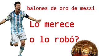 los balones de oro de Lionel Messi ¿los robo [upl. by Axia]