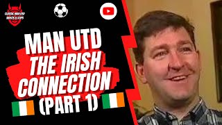 Man Utd  The Irish Connection Part 1 [upl. by Assetal]