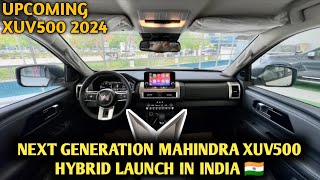 Next Generation Xuv500 Hybrid Launch In India 2024  Price Features Launch Date  Upcoming xuv500 [upl. by Herrmann]