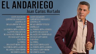 El Andariego  Juan Carlos Hurtado  Grandes Exitos De El Andariego  MUSICA POPULAR MIX [upl. by Ahsiened726]