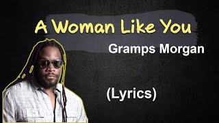 Gramps Morgan  A Woman Like You lyrics 🎵 [upl. by Haneen965]