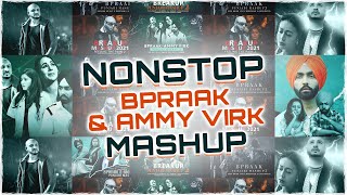 Nonstop Bpraak amp Ammy Virk Mashup  HS Visual  Papul  Best of Punjabi Mashup  Sad Mashup Songs [upl. by Kwok]