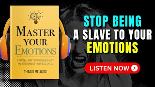 MASTER YOUR EMOTIONS by Thibaut Meurisse Audiobook  Book Summary in English [upl. by Bonnie426]