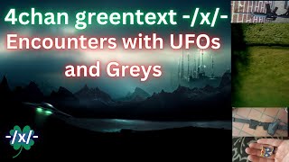 4CHAN GREENTEXT X Encounters with UFOs and Greys [upl. by Idoc]