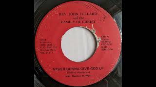 Rev John Fullard and the Family of Christ  Never Gonna Give God Up [upl. by Trahurn]