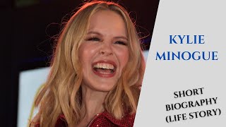 Kylie Minogue  Short Biography Life Story [upl. by Eleaffar]