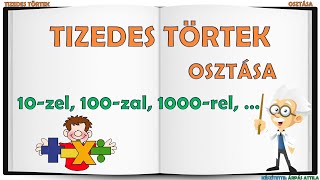 TIZEDES TÖRTEK OSZTÁSA TÍZES EGYSÉGEKKEL 10ZEL 100ZAL 1000REL … [upl. by Durrace]