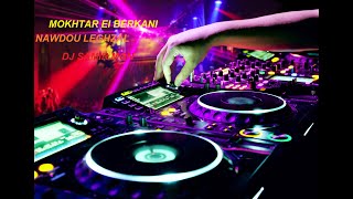 MOKHTAR El BERKANI  Nawdou Leghzal  ReMiXer Par Dj SaMiR MgN [upl. by Adniuqal955]