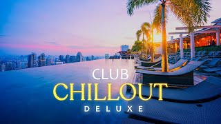 CHILLOUT DELUXE CLUB Elegant Chillout Vibes amp Lounge Music Playlist [upl. by Kroo728]