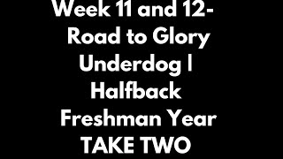 The Halfback Underdog Week 11 and 12  Road to Glory  Freshman Year x2 [upl. by Oenire]