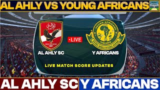 Al Ahly Vs Young Africans Live Match Today  AASC Vs YAFR Live Football Match 2023 Live [upl. by Amsirhc]