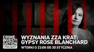 ‼️ WYZNANIA ZZA KRAT GYPSY ROSE BLANCHARD  NOWY PROGRAM ‼️  wtorki o 2200 od 30 stycznia [upl. by Onairot]