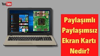 Paylaşımlı paylaşımsız ekran kartı nedir [upl. by Brookes]