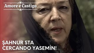 Şahnur sta cercando Yasemin  Amore e Castigo  Episodio 22 [upl. by Celene]