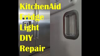 KitchenAid Refrigerator Light Repair DIY  Save Money [upl. by Merton]