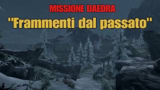 SKYRIM SE  Missione Daedra quotFrammenti dal passatoquot [upl. by Aineval]