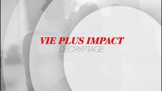 VIE PLUS IMPACT  Décryptage [upl. by Borreri]