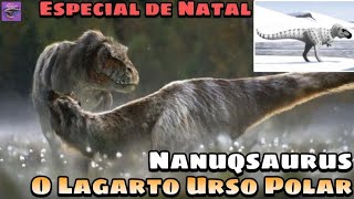 NANUQSAURUS O Lagarto Urso Polar  Reinado Dos Dinossauros Especial De Natal [upl. by Ellicul870]