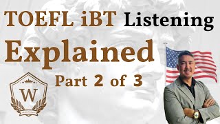 TOEFL iBT Listening Explained Part 2 of 3 [upl. by Nutter469]