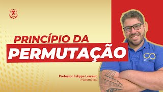 Análise Combinatória  Princípio da Permutação  Profº Felippe Loureiro [upl. by Aleirbag]