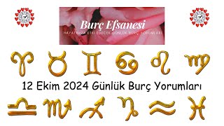 12 Ekim 2024 Günlük Burç Yorumları [upl. by Linneman]