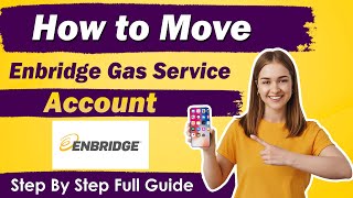 How To Move Enbridge Gas Services  Complete Step by Step Process [upl. by Cynthia18]