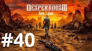 Desperados III ep 40🐎  Krew i Piach p7 Bez komentarza [upl. by Yelrahs351]