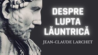 Lupta lăuntrică – JeanClaude Larchet Terapeutica bolilor spirituale [upl. by Enelehs264]