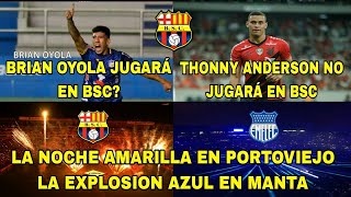 BOYOLA JUGARÁ EN BSCTANDERSON NO VIENE A BSCNOCHE AMARILLA EN PORTOVIEJO EXPLOSION AZUL EN MANTA [upl. by Sanger]