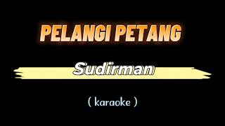 Pelangi Petang  Sudirman Arshad Karaoke 🎤 [upl. by Memberg832]