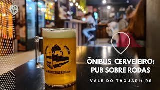 ÔNIBUS CERVEJEIRO  tour pelas melhores cervejarias do Vale do Taquari [upl. by Drew]