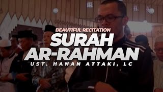 Beautiful Recitation  Surah Ar Rahman  Ust Hanan Attaki Lc [upl. by Weywadt]