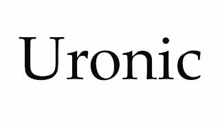 How to Pronounce Uronic [upl. by Donni]