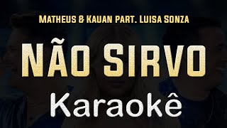 Matheus amp Kauan part Luisa Sonza  Não Sirvo  Karaoke Playback Instrumental [upl. by Rep]