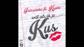 Jairzinho  Wat als ik je kus feat Kevin [upl. by Aissac]