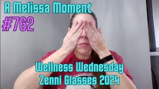 Wellness Wednesday  Zenni Glasses 2024  A Melissa Moment Episode 762 [upl. by Dragon]