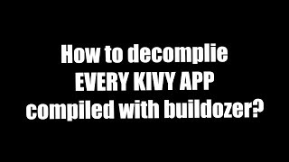 How to decompile EVERY kivy android app ON WINDOWS [upl. by Schnur677]