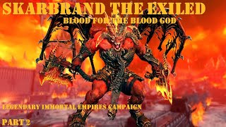 Total War Warhammer 3 Skarbrand the Exiled  Khorne  Legendary Immortal Empires Campaign  Part 2 [upl. by Leroi]