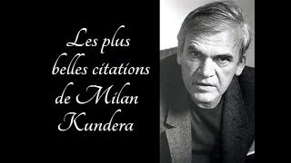 Les plus belles citations de Milan Kundera [upl. by Lleroj]