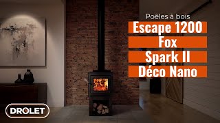 DROLET  Poêles à bois Escape 1200  Fox  Spark II  Déco Nano [upl. by Toffey]